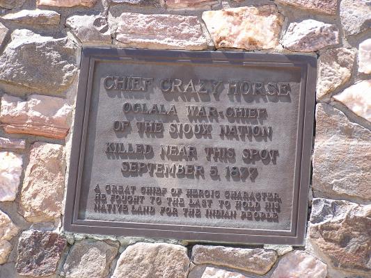 Cheif Crazy Horse
Oglala War-Chief
of the Sioux Nation
Killed near this spot
September 5, 1877
A great chief of heroic character
He fought to the last to hold his
Native land for the Indian people